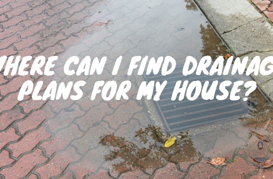 Where Can I Find Drainage Plans for My House Featured Image